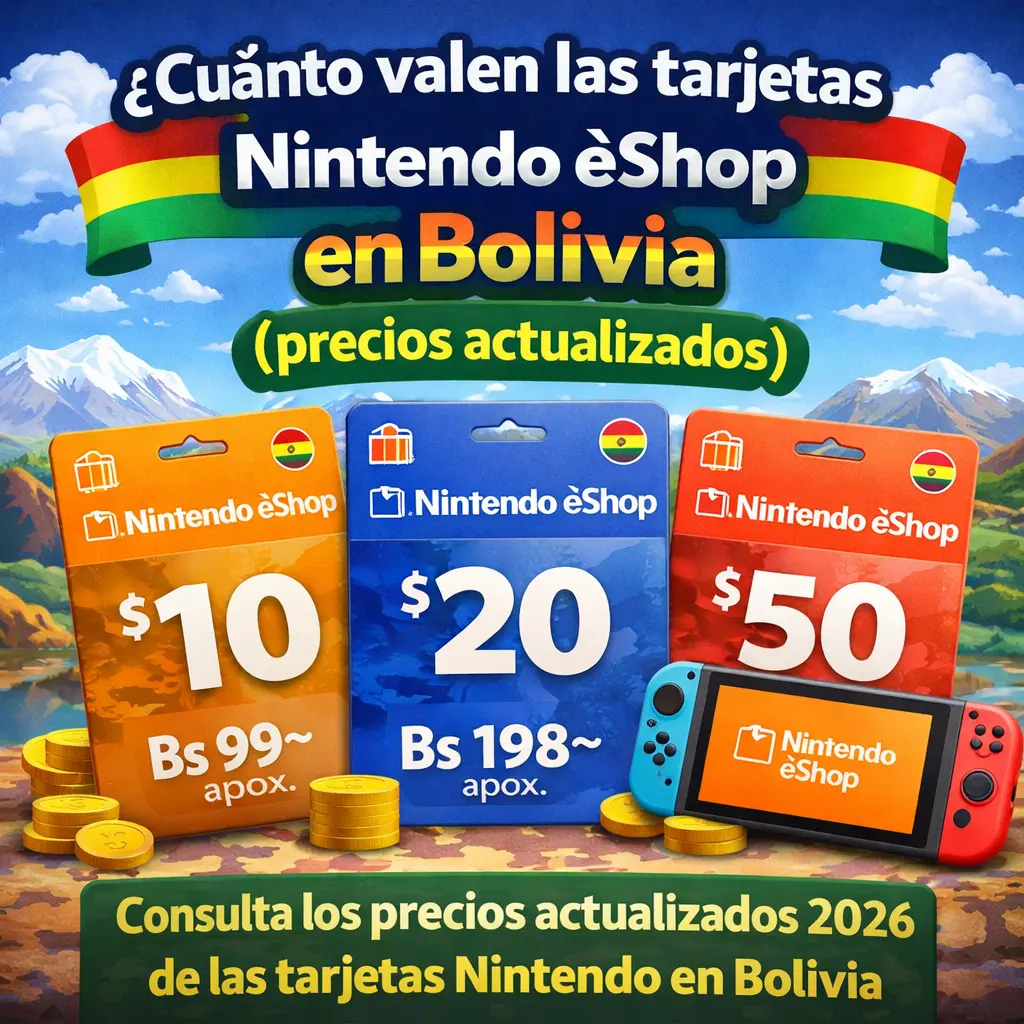 Cuánto valen las tarjetas Nintendo eShop en Bolivia precios actualizados 2026